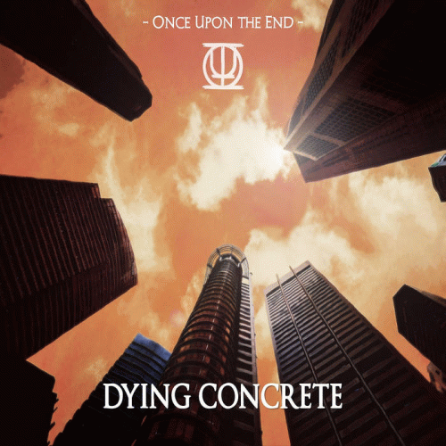 Once Upon The End : Dying Concrete